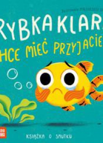 Rybka Klara chce mieć przyjaciela