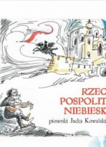 Rzeczpospolita Niebieska. Piosenki J.Kowalskiego