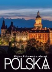 Miejsca, które musisz zobaczyć... Polska