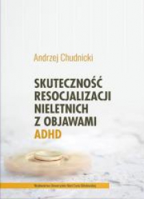 Skuteczność resocjalizacji nieletnich z objawami..