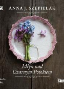 Młyn nad Czarnym Potokiem audiobook
