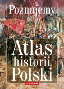 Poznajemy. Altas historii Polski
