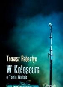 W Koloseum. O Tomie Waitsie