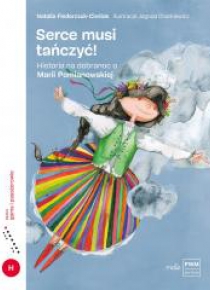 Serce musi tańczyć. Historia na dobranoc o Marii..