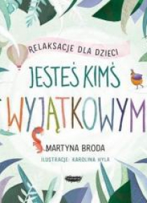 Jesteś kimś wyjątkowym. Relaksacje dla dzieci