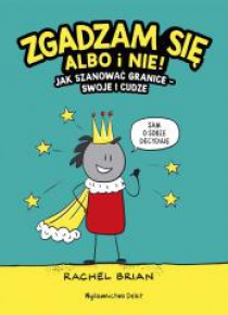 Zgadzam się albo i nie! Jak szanować granice..