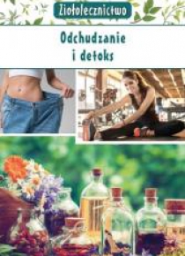 Ziołolecznictwo. Odchudzanie i detoks
