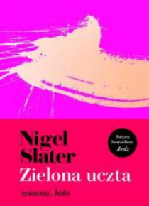 Zielona uczta. Wiosna, lato