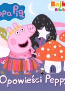 Świnka Peppa. Bajkowa biblioteczka.Opowieści Peppy