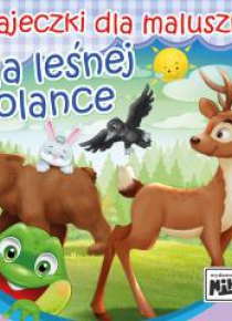 Bajeczki dla maluszka. Na leśnej polance