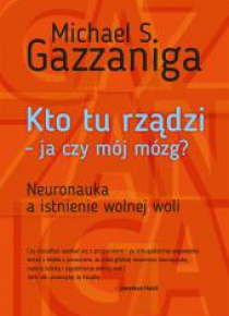 Kto tu rządzi - ja czy mój mózg?