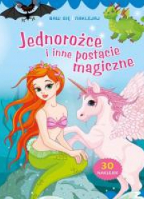 Baw się i naklejaj. Jednorożce i inne postacie..