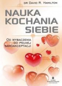 Nauka kochania siebie. Od wybaczenia do pełnej...