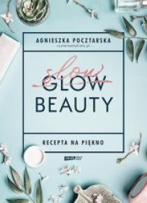 Slow Beauty. Recepta na piękno