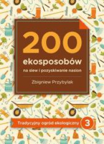 200 ekosposobów na siew i pozyskiwanie nasion