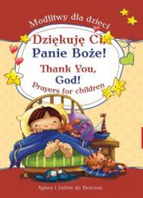 Dziękuję Ci, Panie Boże! Modlitwy dla dzieci