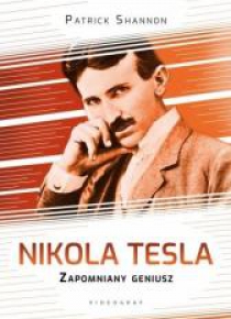 Nikola Tesla. Zapomniany geniusz