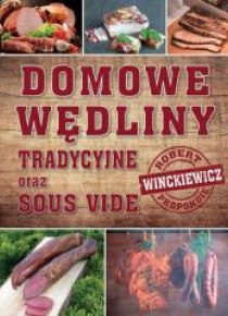 Domowe wędliny tradycyjne oraz sous vide