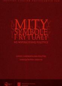 Mity, symbole i rytuały we współczesnej polityce