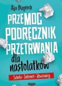 Przemoc. Podręcznik przetrwania dla nastolatków