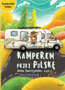 Pamiętnik Fenka. Kamperem przez Polskę cz.2