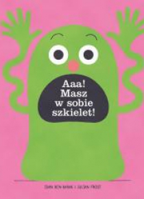 Aaa! masz w sobie szkielet