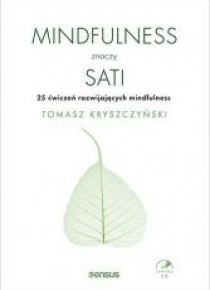 Mindfulness znaczy sati. 25 ćwiczeń...