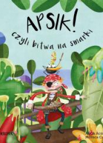 Maleńki Pirat T.2 Apsik! Czyli bitwa na smarki