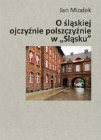 O śląskiej ojczyźnie polszczyźnie w 