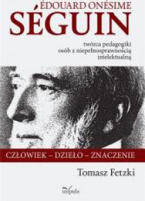 Edouard Onesime Seguin twórca pedagogiki