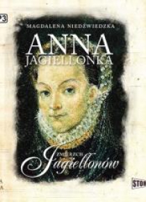 Zmierzch Jagiellonów T.3 Anna Jagiellonka CD