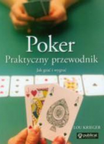 Poker. Praktyczny poradnik. Jak grać i wygrywać