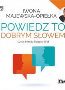 Powiedz to dobrym słowem audiobook