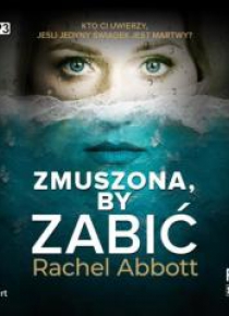 Zmuszona, by zabić audiobook