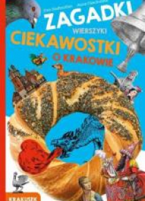 Zagadki, wierszyki, ciekawostki o Krakowie