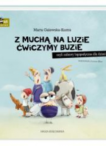 Z muchą na luzie ćwiczymy buzie, czyli zabawy...