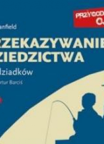 Przekazywanie dziedzictwa. Dla dziadków audiobook