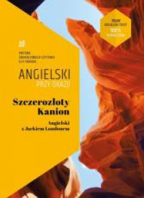 Angielski przy okazji. Szczerozłoty Kanion