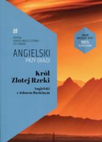 Angielski przy okazji. Król Złotej Rzeki