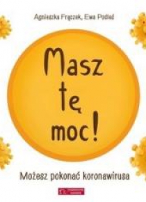 Masz tę moc! Możesz pokonać koronawirusa