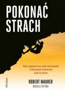 Pokonać strach. Jak zapanować nad emocjami