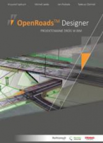OpenRoads Designer. Projektowanie dróg w BIM