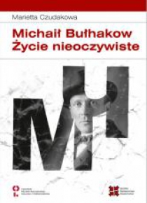 Michaił Bułhakow. Zycie nieoczywiste