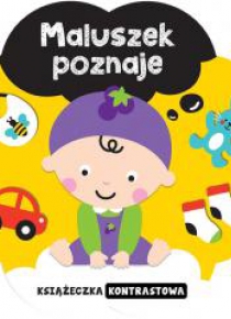 Książeczka kontrastowa. Maluszek poznaje