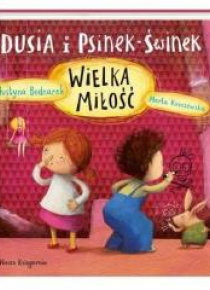 Dusia i Psinek-Świnek. Wielka miłość