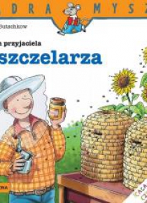 Mądra Mysz. Mam przyjaciela pszczelarza