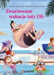 Tata Oli. Zwariowane wakacje taty Oli