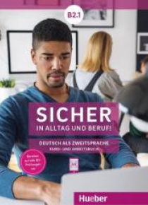 Sicher in Alltag und Beruf! B2.1 KB + AB HUEBER