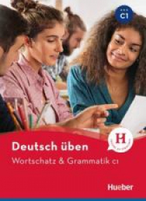 Deutsch uben. Wortschatz & Grammatik C1 HUEBER