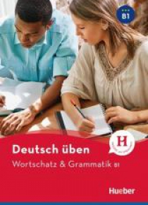 Wortschatz & Grammatik B1 Neu HUEBER